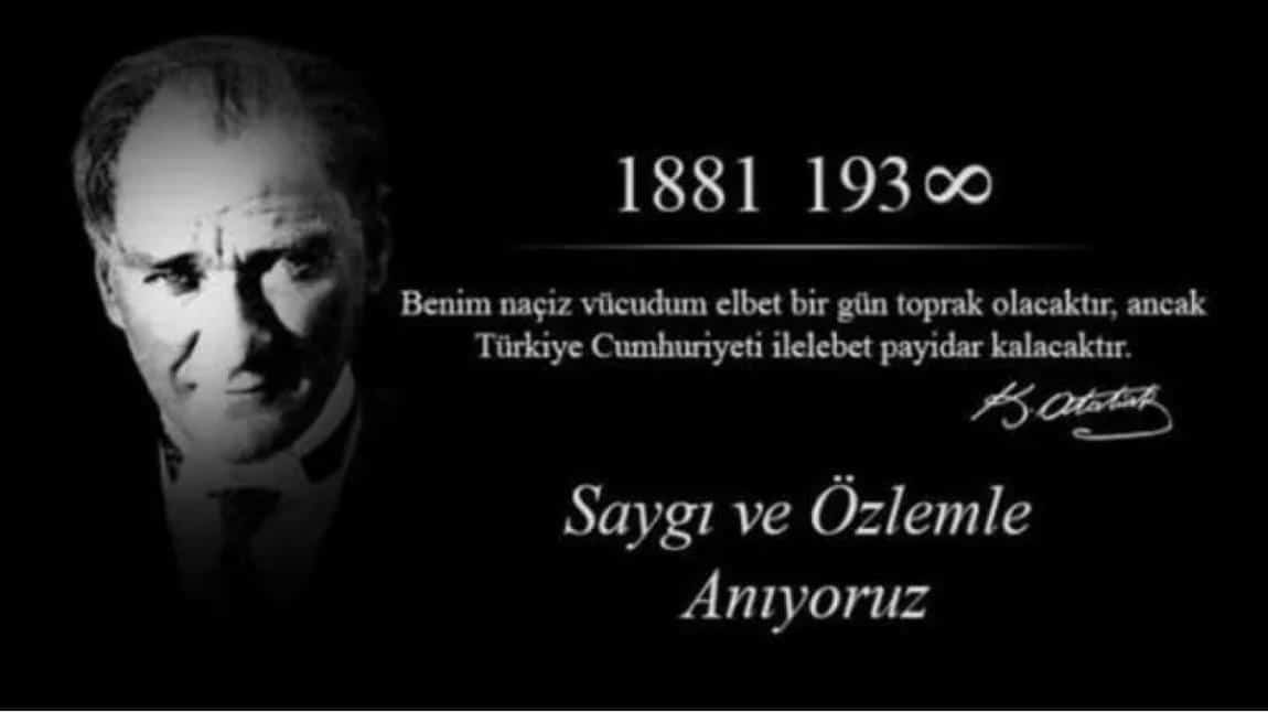 Ulu önder Mustafa Kemal ATATÜRK'ü vefatının 84. yılında saygı, sevgi, minnet ve özlemle andık
